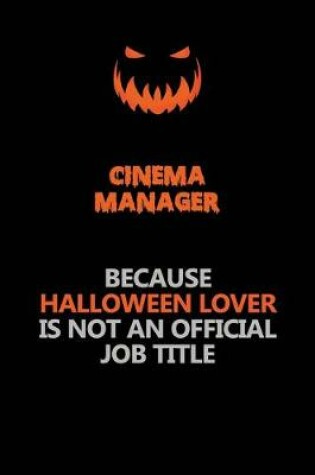 Cover of Cinema Manager Because Halloween Lover Is Not An Official Job Title