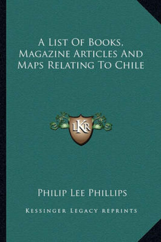 Cover of A List of Books, Magazine Articles and Maps Relating to Chile