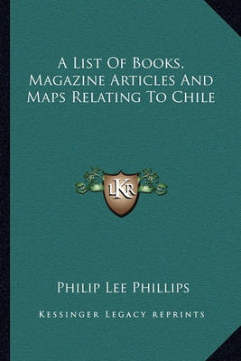 Book cover for A List of Books, Magazine Articles and Maps Relating to Chile