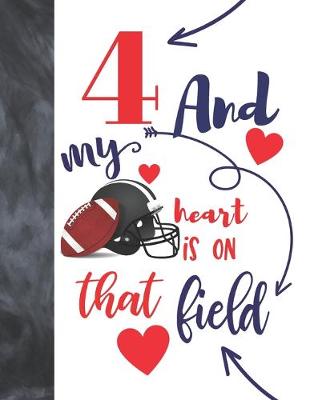 Book cover for 4 And My Heart Is On That Field