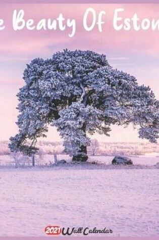 Cover of The Beauty Of Estonia 2021 Wall Calendar