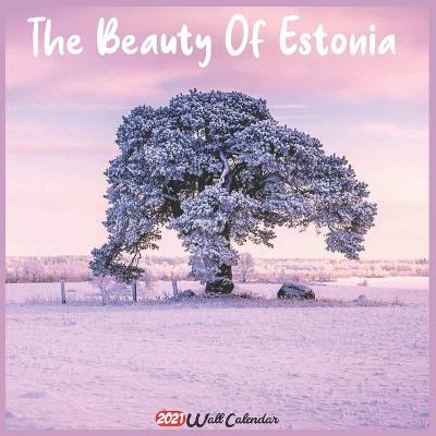 Book cover for The Beauty Of Estonia 2021 Wall Calendar