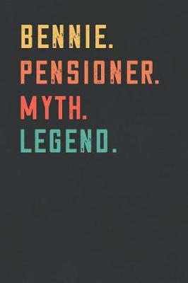 Book cover for Bennie. Pensioner. Myth. Legend.