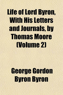 Book cover for Life of Lord Byron, with His Letters and Journals, by Thomas Moore (Volume 2)