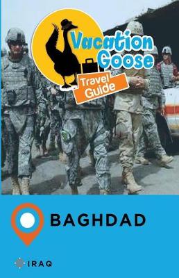 Book cover for Vacation Goose Travel Guide Baghdad Iraq