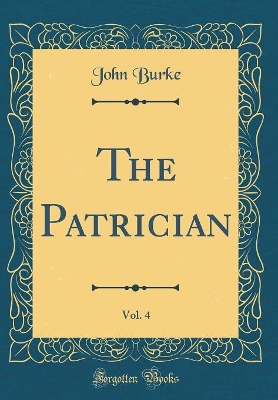 Book cover for The Patrician, Vol. 4 (Classic Reprint)