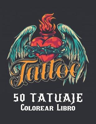 Book cover for 50 Tatuaje Colorear Libro