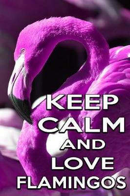 Book cover for Keep Calm and Love Flamingos