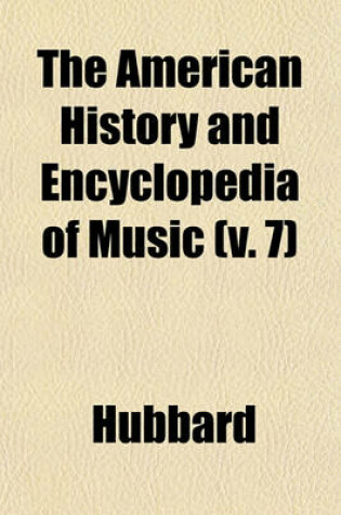 Cover of The American History and Encyclopedia of Music (V. 7)