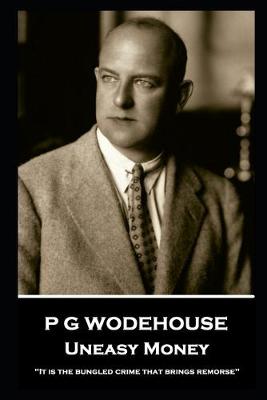 Book cover for P G Wodehouse - Uneasy Money