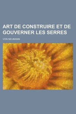 Cover of Art de Construire Et de Gouverner Les Serres