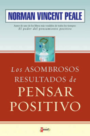 Cover of Los Asombrosos Resultados de Pensar Positivo