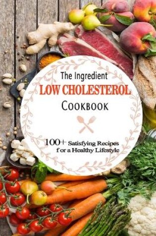 Cover of The Ingredient Low Cholesterol Cookbook