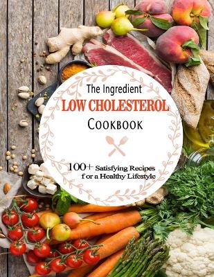 Book cover for The Ingredient Low Cholesterol Cookbook