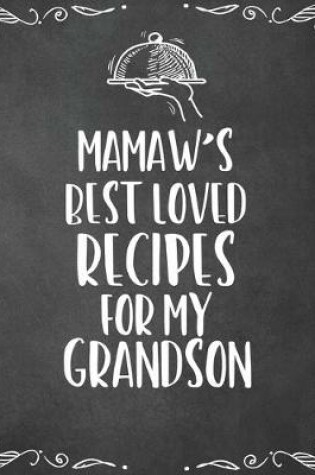 Cover of Mamaw's Best Loved Recipes For My Grandson