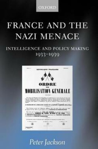 Cover of France and the Nazi Menace: Intelligence and Policy Making, 1933-1939