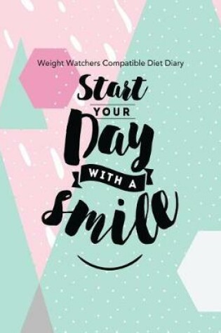 Cover of Weight Watchers Compatible Diet Diary - Start Your Day With a Smile