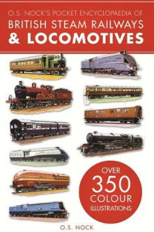 Cover of O. S. Nock's Pocket Encyclopedia of British Steam Railways & Locomotives