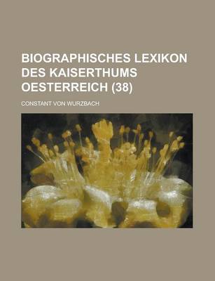 Book cover for Biographisches Lexikon Des Kaiserthums Oesterreich (38)