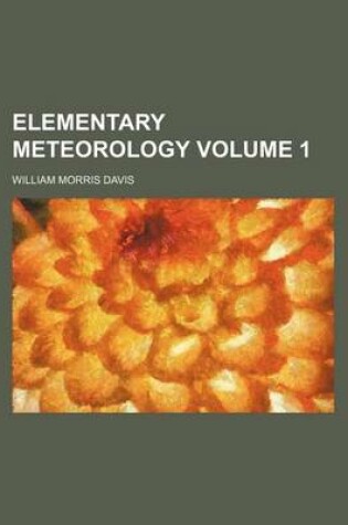 Cover of Elementary Meteorology Volume 1