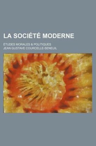 Cover of La Societe Moderne; Etudes Morales & Politiques