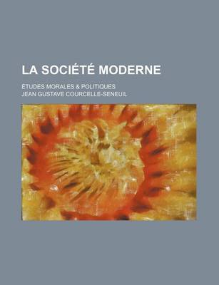 Book cover for La Societe Moderne; Etudes Morales & Politiques