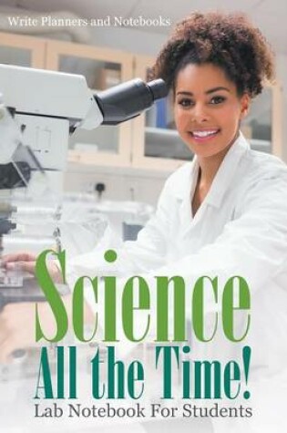 Cover of Science All the Time! Lab Notebook for Students