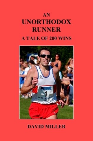 Cover of An Unorthodox Runner: A Tale of 200 Wins