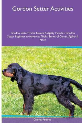 Book cover for Gordon Setter Activities Gordon Setter Tricks, Games & Agility. Includes