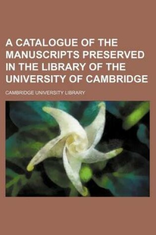 Cover of A Catalogue of the Manuscripts Preserved in the Library of the University of Cambridge