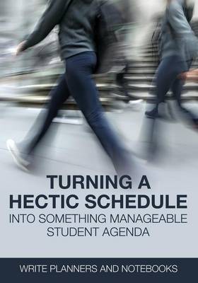 Book cover for Turning a Hectic Schedule Into Something Manageable Student Agenda