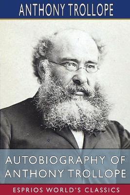 Book cover for Autobiography of Anthony Trollope (Esprios Classics)