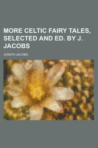 Cover of More Celtic Fairy Tales, Selected and Ed. by J. Jacobs