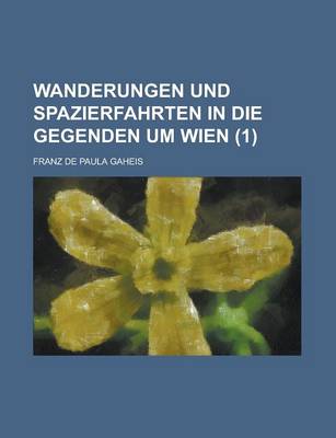 Book cover for Wanderungen Und Spazierfahrten in Die Gegenden Um Wien (1 )