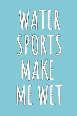 Book cover for Water Sports Make Me Wet