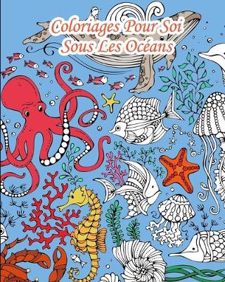 Book cover for Coloriages Pour Soi - Sous Les Oceans