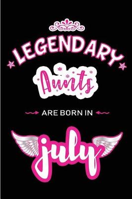 Book cover for Legendary Aunts are born in July