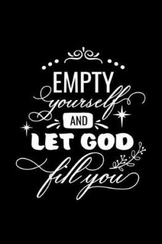 Cover of Empty yourself and let God fill you