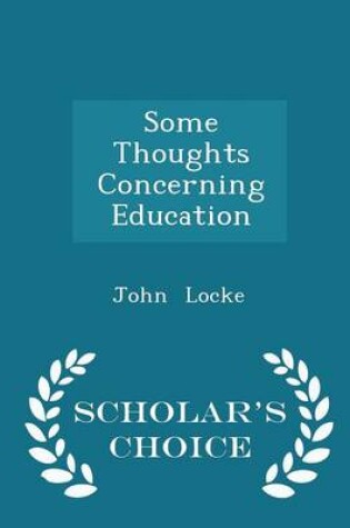 Cover of Some Thoughts Concerning Education - Scholar's Choice Edition