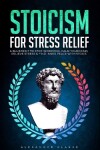 Book cover for Stoicism for Stress Relief