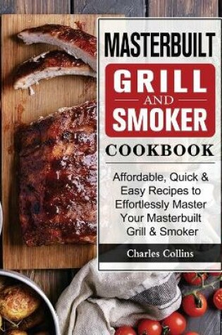 Cover of Masterbuilt Grill & Smoker Cookbook