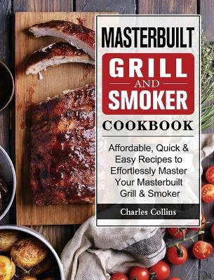 Book cover for Masterbuilt Grill & Smoker Cookbook