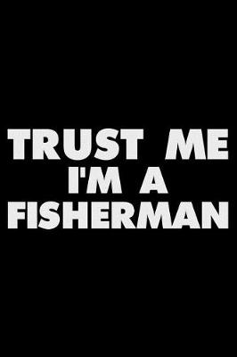 Book cover for Trust Me I'm a Fisherman