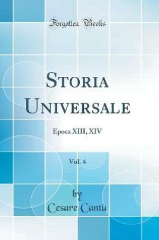 Cover of Storia Universale, Vol. 4: Epoca XIII, XIV (Classic Reprint)