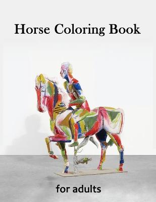 Book cover for Horse Coloring Book for Adults