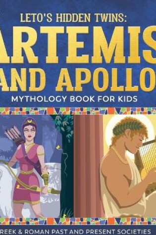 Cover of Leto's Hidden Twins Artemis and Apollo - Mythology Book for Kids Greek & Roman Past and Present Societies