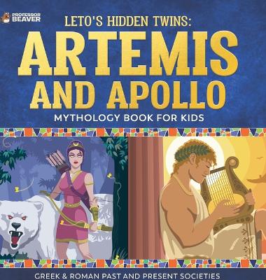 Book cover for Leto's Hidden Twins Artemis and Apollo - Mythology Book for Kids Greek & Roman Past and Present Societies