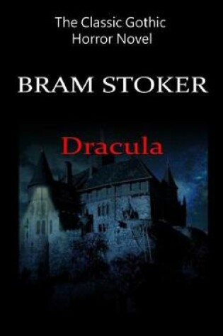 Cover of Dracula - The Classic Gothic Horror Novel