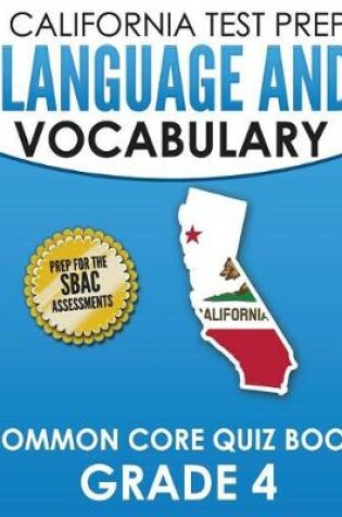 Cover of CALIFORNIA TEST PREP Language & Vocabulary Common Core Quiz Book Grade 4