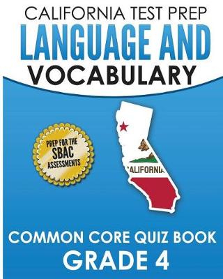 Book cover for CALIFORNIA TEST PREP Language & Vocabulary Common Core Quiz Book Grade 4